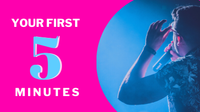 Your First 5 Minutes