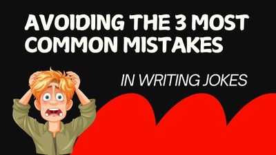 Avoiding the 3 Most Common Mistakes in Writing Jokes - Comedy Writing A La Carte 13.2 (Thumb 400x225)