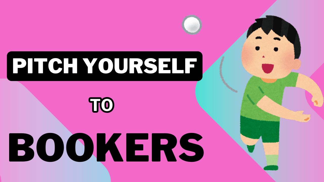 How to Pitch Yourself to Bookers (thumbnail 400x225px)