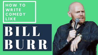 How to Write Comedy Like Bill Burr