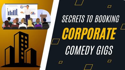 Secrets to Booking Corporate Comedy Gigs - Comedy Writing A La Carte Course 13.8(Thumb 400x225px)
